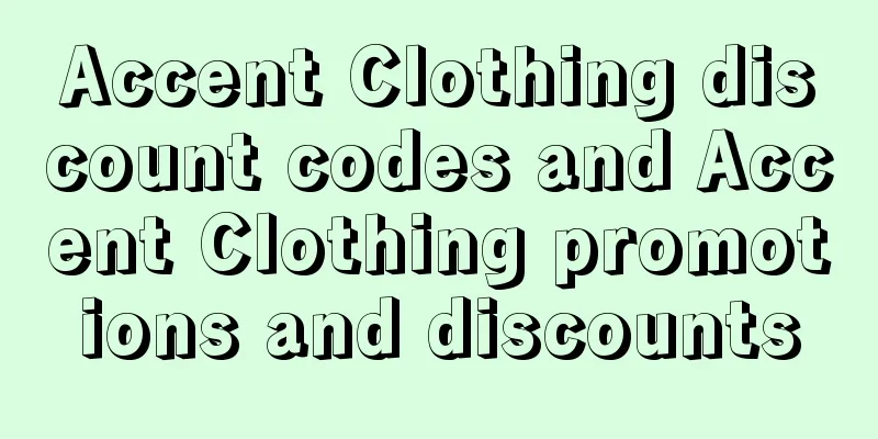 Accent Clothing discount codes and Accent Clothing promotions and discounts