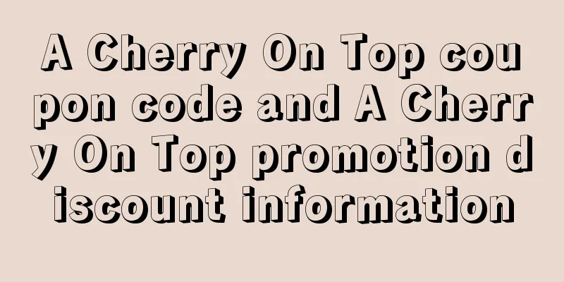 A Cherry On Top coupon code and A Cherry On Top promotion discount information