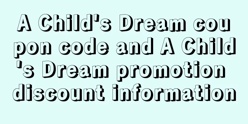 A Child's Dream coupon code and A Child's Dream promotion discount information