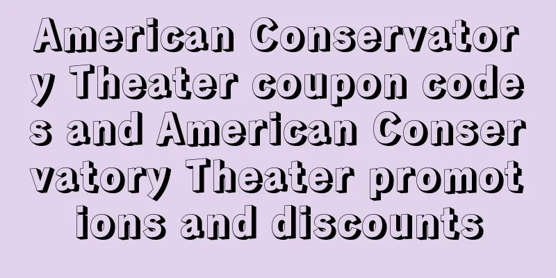 American Conservatory Theater coupon codes and American Conservatory Theater promotions and discounts