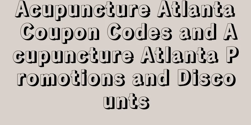 Acupuncture Atlanta Coupon Codes and Acupuncture Atlanta Promotions and Discounts