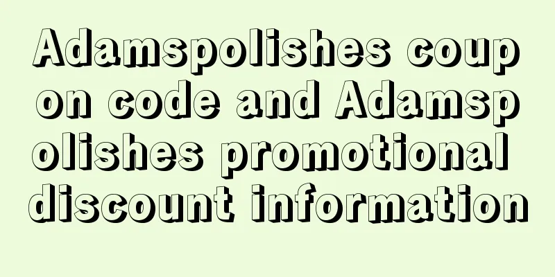 Adamspolishes coupon code and Adamspolishes promotional discount information