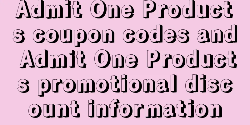Admit One Products coupon codes and Admit One Products promotional discount information