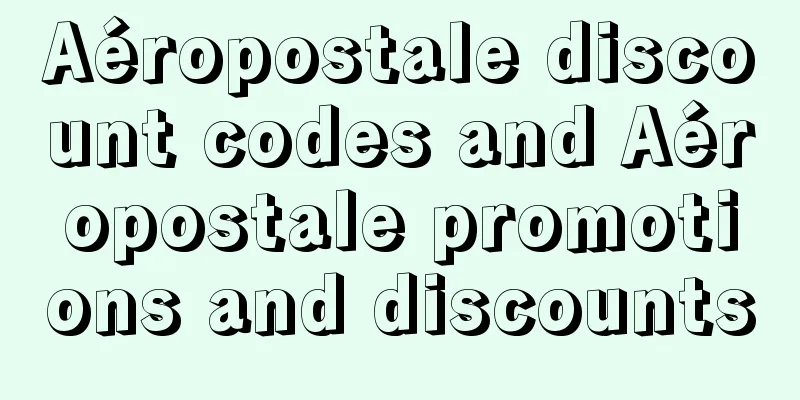Aéropostale discount codes and Aéropostale promotions and discounts