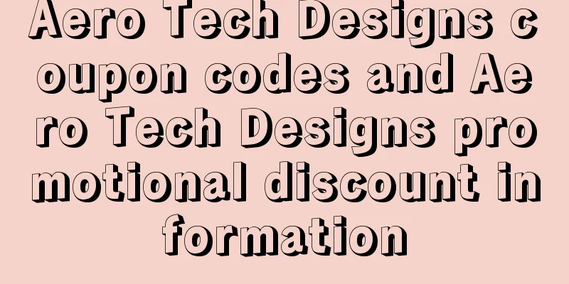 Aero Tech Designs coupon codes and Aero Tech Designs promotional discount information