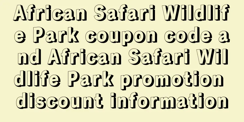 African Safari Wildlife Park coupon code and African Safari Wildlife Park promotion discount information