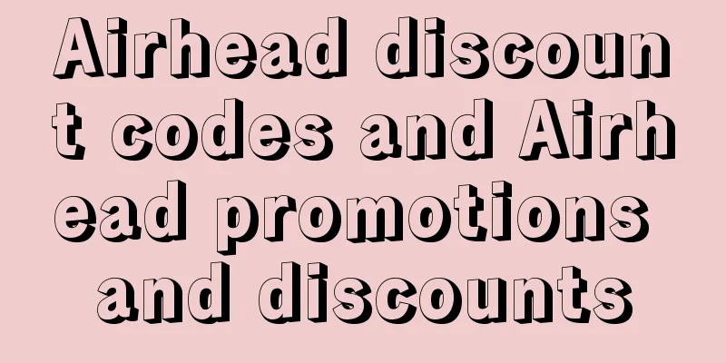 Airhead discount codes and Airhead promotions and discounts