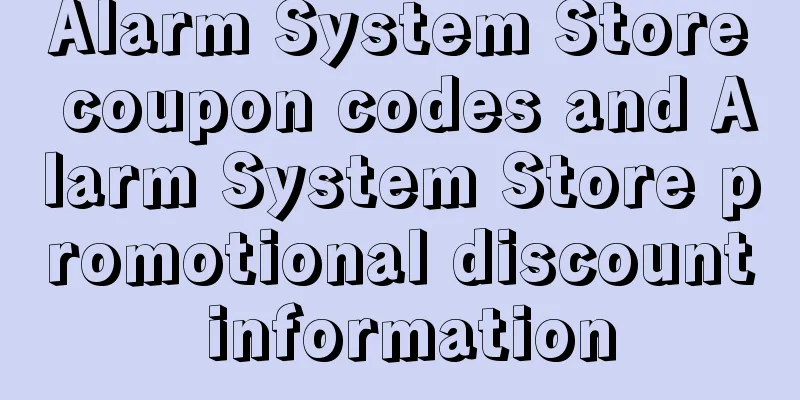Alarm System Store coupon codes and Alarm System Store promotional discount information