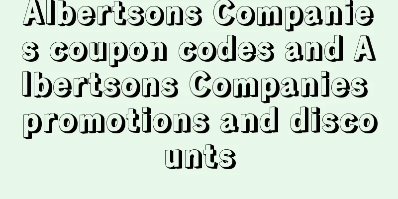 Albertsons Companies coupon codes and Albertsons Companies promotions and discounts