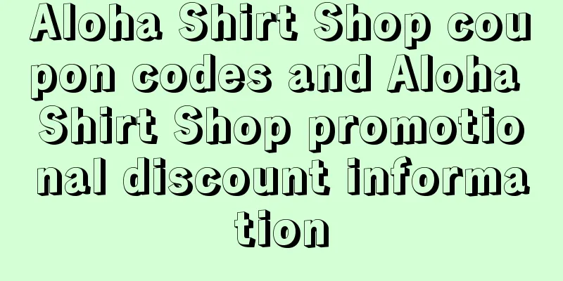 Aloha Shirt Shop coupon codes and Aloha Shirt Shop promotional discount information