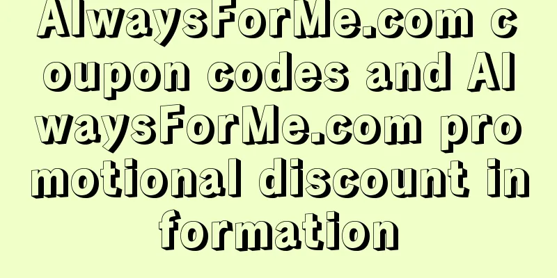 AlwaysForMe.com coupon codes and AlwaysForMe.com promotional discount information