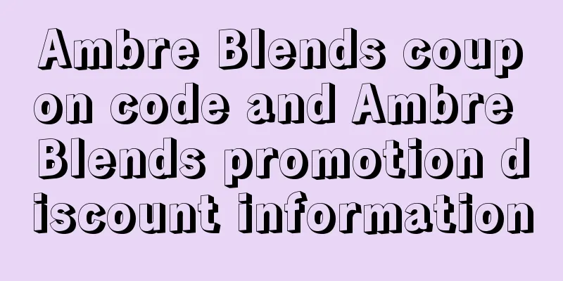 Ambre Blends coupon code and Ambre Blends promotion discount information