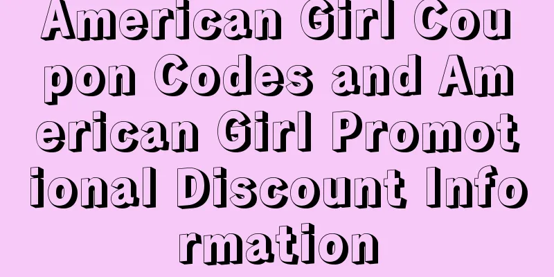 American Girl Coupon Codes and American Girl Promotional Discount Information