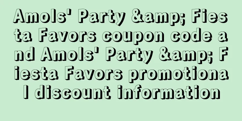 Amols' Party & Fiesta Favors coupon code and Amols' Party & Fiesta Favors promotional discount information