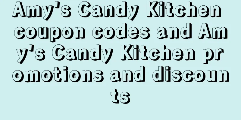 Amy's Candy Kitchen coupon codes and Amy's Candy Kitchen promotions and discounts