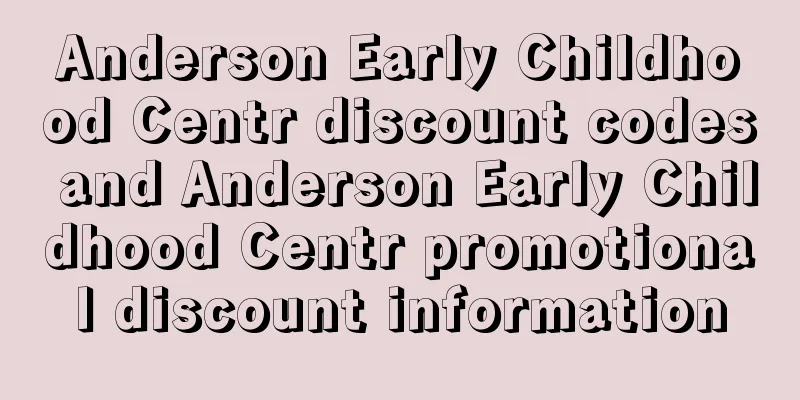 Anderson Early Childhood Centr discount codes and Anderson Early Childhood Centr promotional discount information