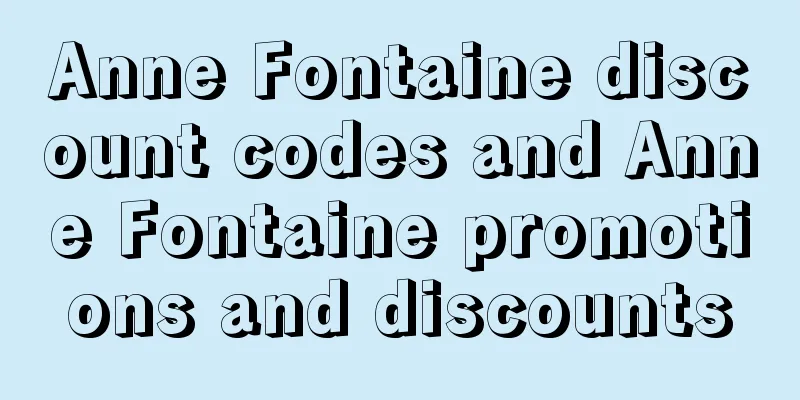 Anne Fontaine discount codes and Anne Fontaine promotions and discounts
