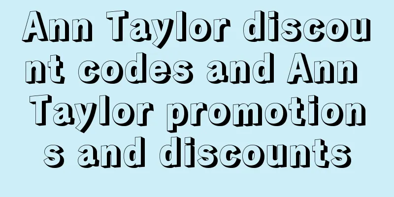 Ann Taylor discount codes and Ann Taylor promotions and discounts