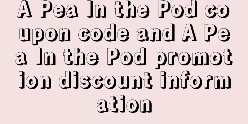 A Pea In the Pod coupon code and A Pea In the Pod promotion discount information