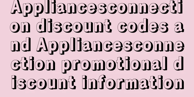 Appliancesconnection discount codes and Appliancesconnection promotional discount information