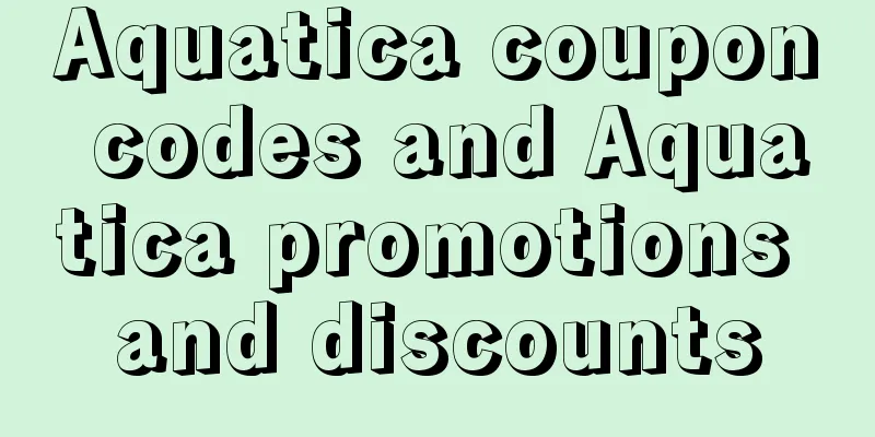 Aquatica coupon codes and Aquatica promotions and discounts