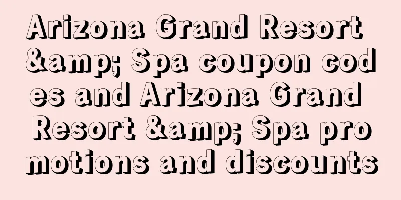 Arizona Grand Resort & Spa coupon codes and Arizona Grand Resort & Spa promotions and discounts