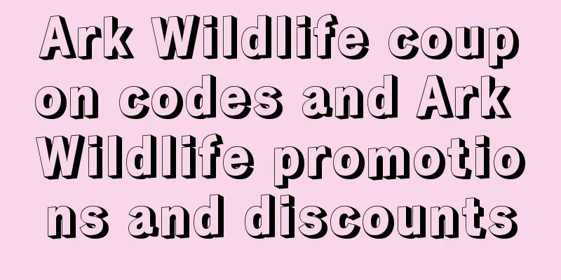 Ark Wildlife coupon codes and Ark Wildlife promotions and discounts