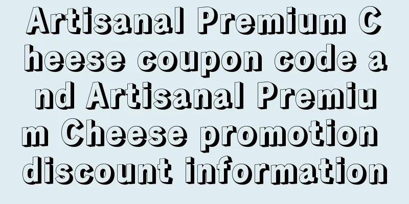 Artisanal Premium Cheese coupon code and Artisanal Premium Cheese promotion discount information