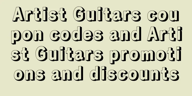 Artist Guitars coupon codes and Artist Guitars promotions and discounts