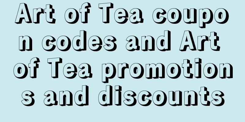 Art of Tea coupon codes and Art of Tea promotions and discounts
