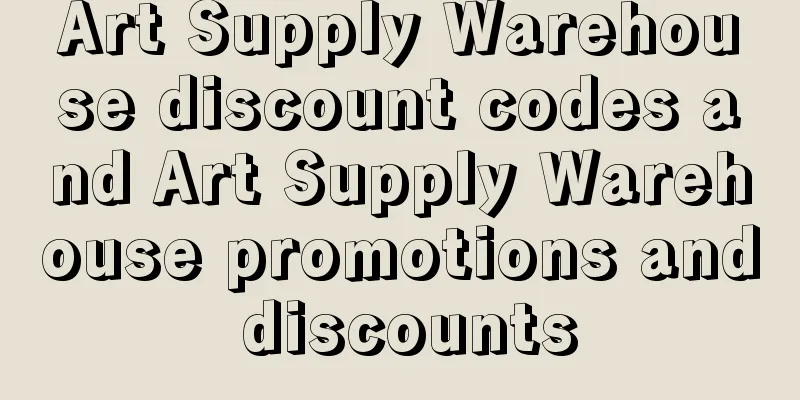 Art Supply Warehouse discount codes and Art Supply Warehouse promotions and discounts