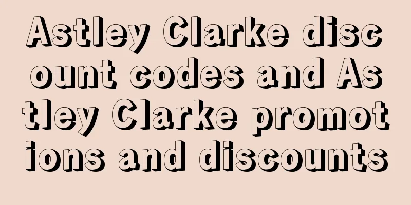 Astley Clarke discount codes and Astley Clarke promotions and discounts