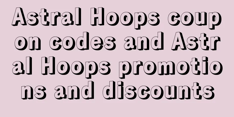 Astral Hoops coupon codes and Astral Hoops promotions and discounts