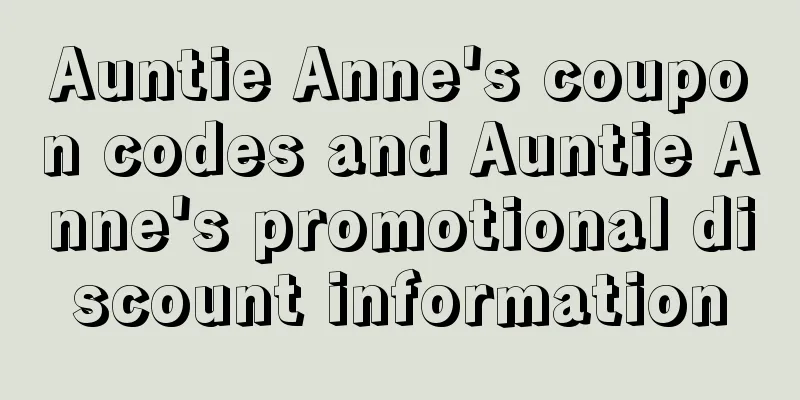 Auntie Anne's coupon codes and Auntie Anne's promotional discount information
