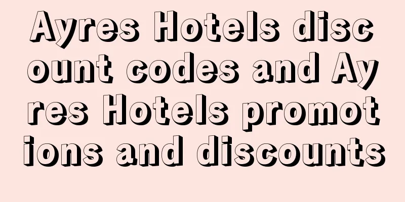 Ayres Hotels discount codes and Ayres Hotels promotions and discounts