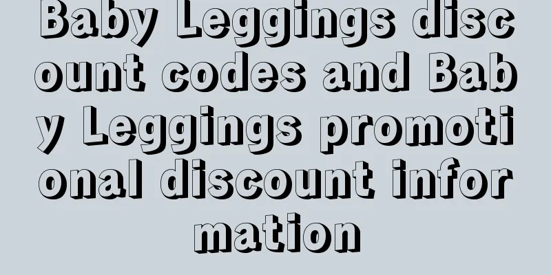 Baby Leggings discount codes and Baby Leggings promotional discount information