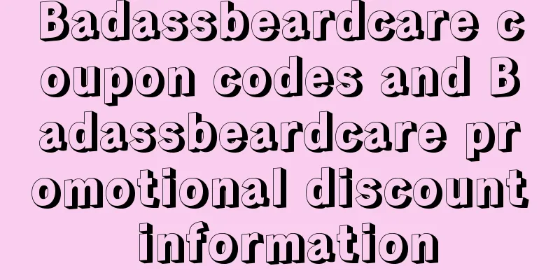 Badassbeardcare coupon codes and Badassbeardcare promotional discount information