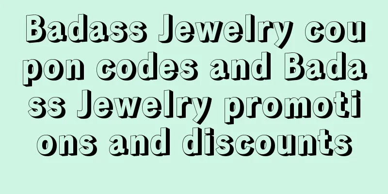 Badass Jewelry coupon codes and Badass Jewelry promotions and discounts