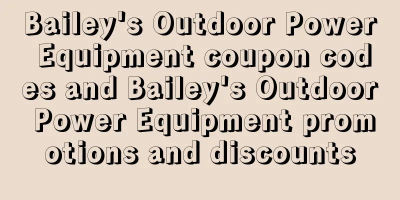 Bailey's Outdoor Power Equipment coupon codes and Bailey's Outdoor Power Equipment promotions and discounts