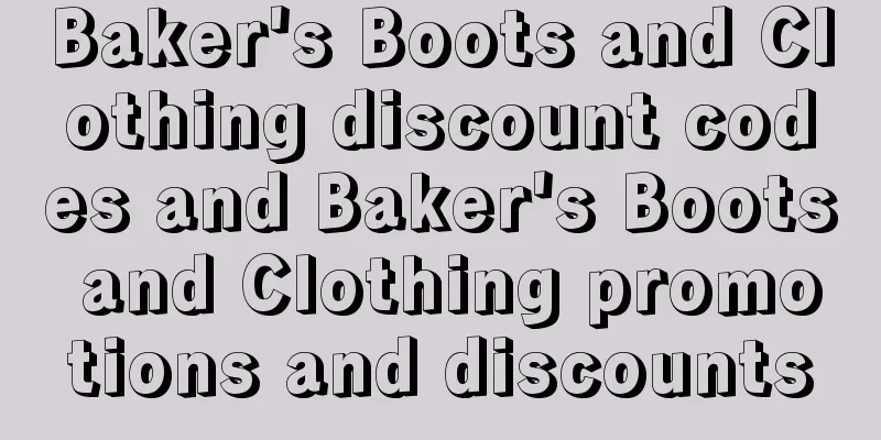 Baker's Boots and Clothing discount codes and Baker's Boots and Clothing promotions and discounts