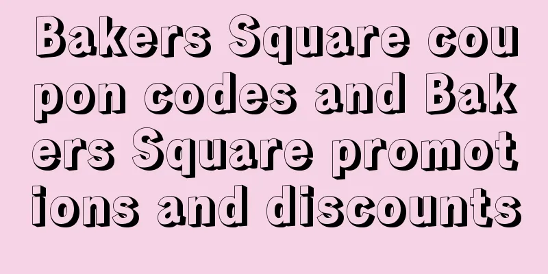 Bakers Square coupon codes and Bakers Square promotions and discounts