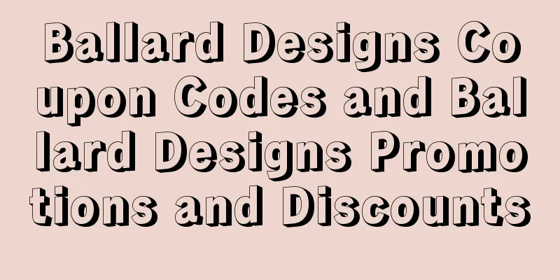 Ballard Designs Coupon Codes and Ballard Designs Promotions and Discounts