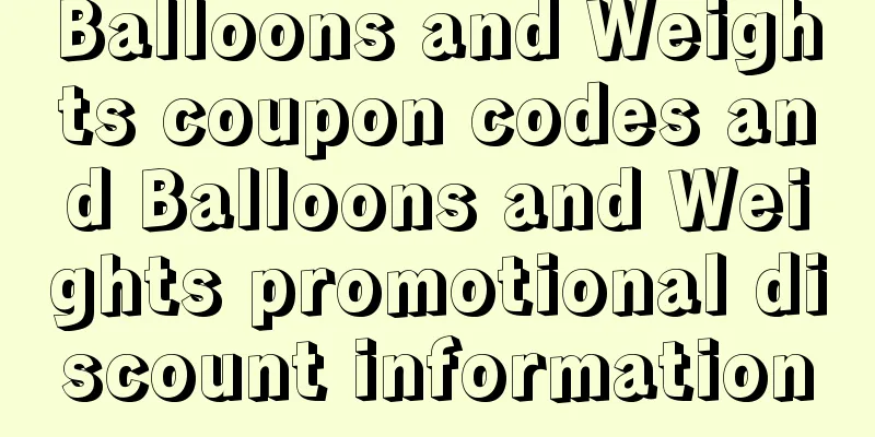 Balloons and Weights coupon codes and Balloons and Weights promotional discount information