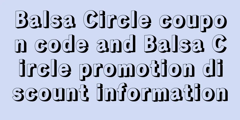 Balsa Circle coupon code and Balsa Circle promotion discount information