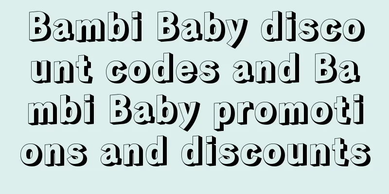 Bambi Baby discount codes and Bambi Baby promotions and discounts