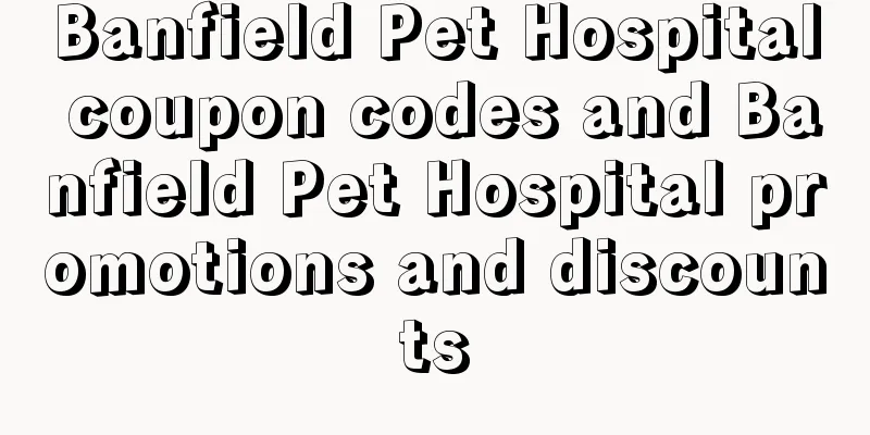 Banfield Pet Hospital coupon codes and Banfield Pet Hospital promotions and discounts