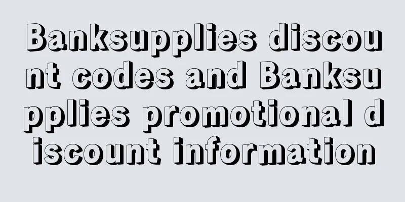 Banksupplies discount codes and Banksupplies promotional discount information