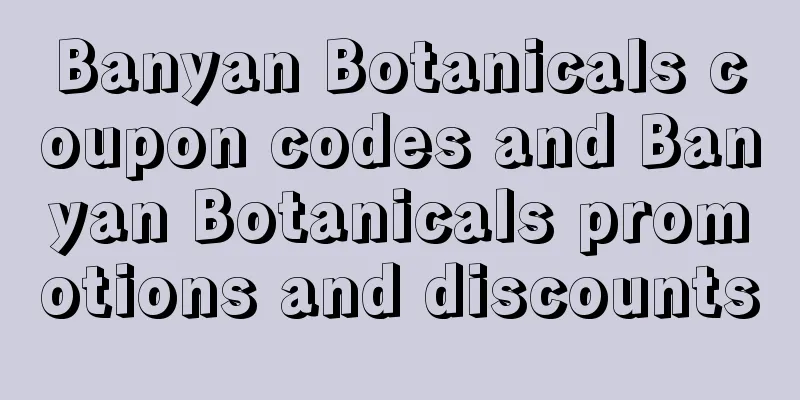 Banyan Botanicals coupon codes and Banyan Botanicals promotions and discounts