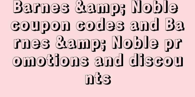 Barnes & Noble coupon codes and Barnes & Noble promotions and discounts