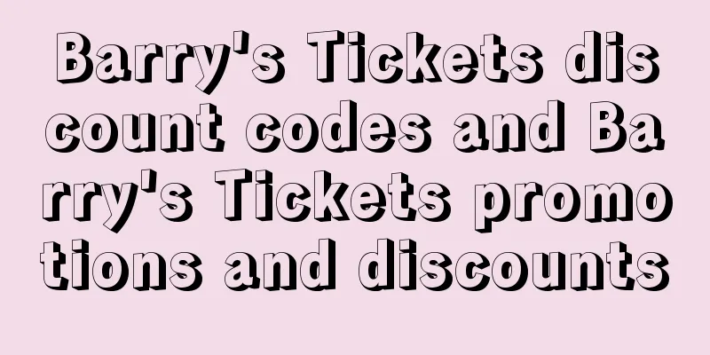 Barry's Tickets discount codes and Barry's Tickets promotions and discounts